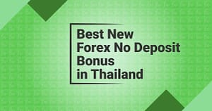 Forex No Deposit Bonus in Thailand