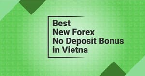 Forex No Deposit Bonus in Vietnam