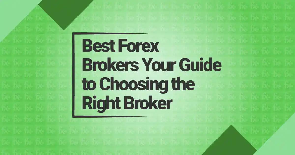 Best Forex Brokers Your Guide To Choosing The Right Broker 2024